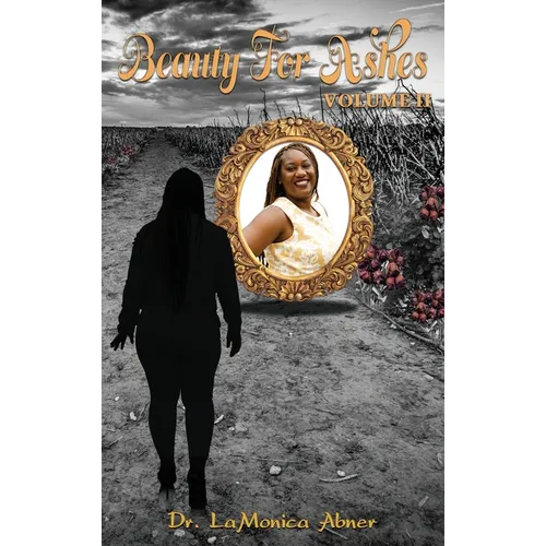 Beauty for Ashes Volume II