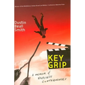 Key Grip: A Memoir of Endless Consequences