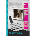 Pretty Wrecked: Confessions of a Teen Addict and Her Road to Recovery