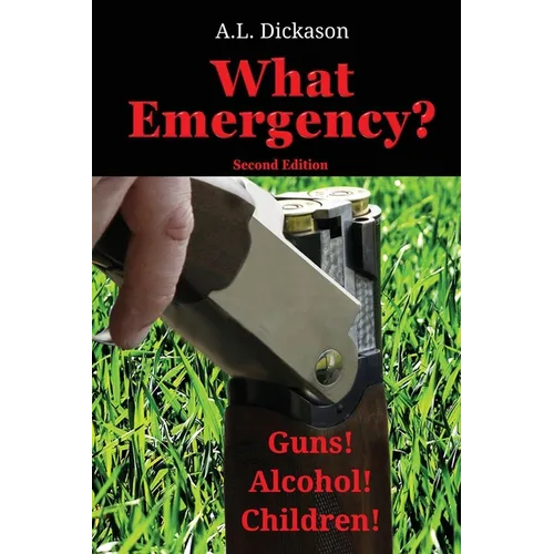 What Emergency? Second Edition: Guns! Alcohol! Children!