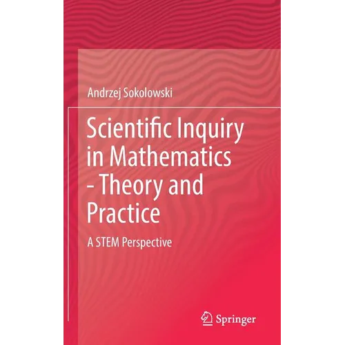 Scientific Inquiry in Mathematics - Theory and Practice: A Stem Perspective