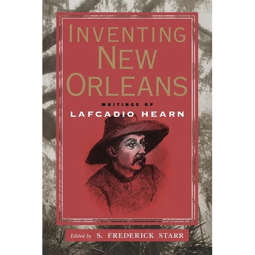 Inventing New Orleans: Writings of Lafcadio Hearn