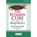 The Vitamin Cure for Migraines (16pt Large Print Edition)