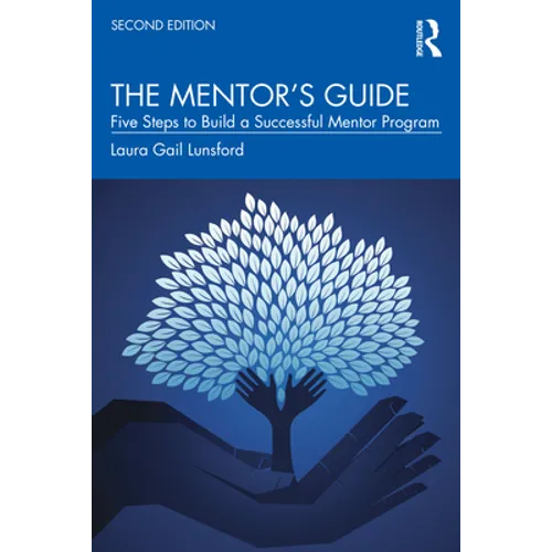 The Mentor's Guide: Five Steps to Build a Successful Mentor Program