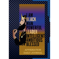 The Black Man Powerful Affirmation Daily Journal: 100 Pages of Daily Journal for Young Men and Adults