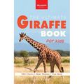 The Ultimate Giraffe Book for Kids: Giraffe Facts: 100+ Amazing Facts, Tallest Safari Animal, Blue Tongue & Masai vs Reticulated