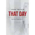 That Day: My Story of September 11th