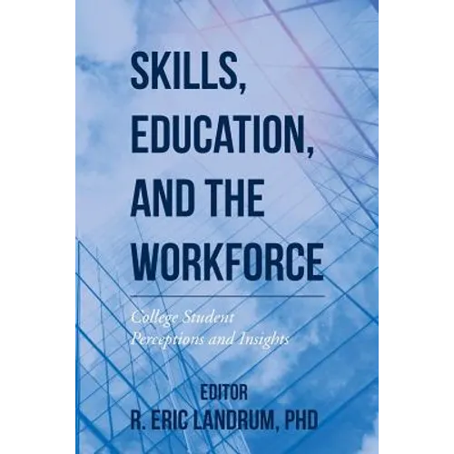 Skills, Education, and the Workforce: College Student Perceptions and Insights
