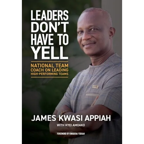 Leaders Don't Have to Yell: National Team Coach on Leading High-Performing Teams