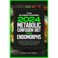 The Supercharged Metabolic Confusion Diet for Endomorphs: Lose weight effortlessly with tasty recipes, a list of healthy foods, a cookbook, and a 30-d