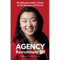 Agency Recruitment 101: The Ultimate Insider's Guide to This Business and Career
