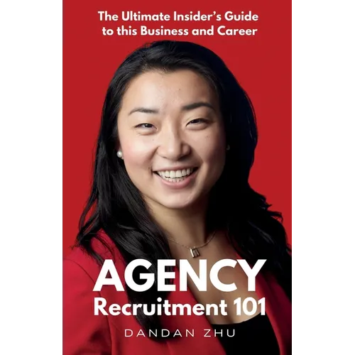 Agency Recruitment 101: The Ultimate Insider's Guide to This Business and Career