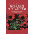 The Cultures of Entanglement: On Nonhuman Life Forms in Contemporary Art