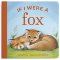 If I Were a Fox: A Board Book for Toddlers Ages 1-3