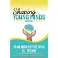 Shaping Young Minds: Plan Your Futur With Dr. Etienne