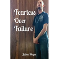 Fearless Over Failure