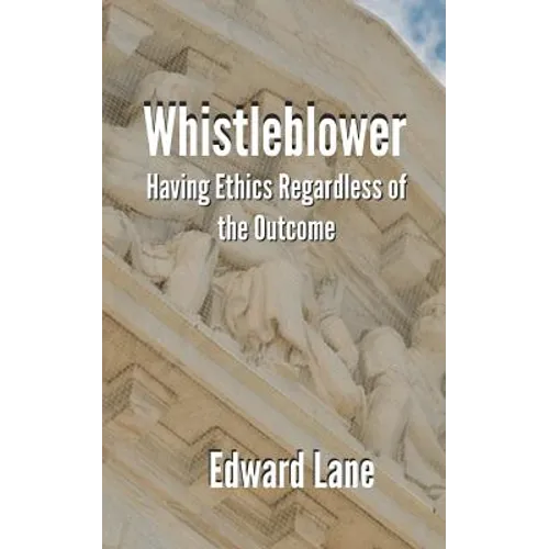 Whistleblower: Having Ethics Regardless of the Outcome