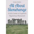 All About Stonehenge: A Kid's Guide to England's Mysterious Monument