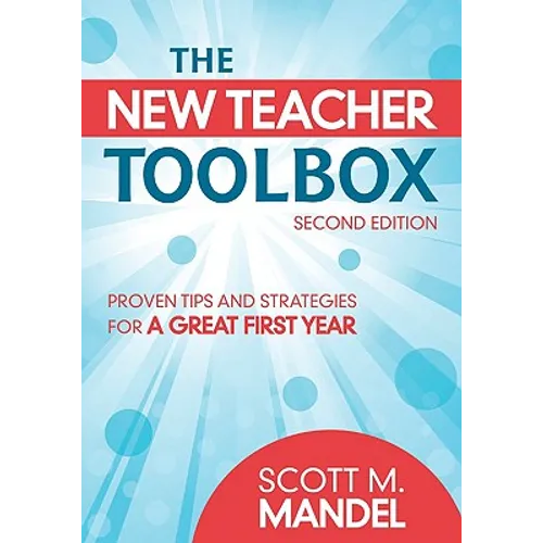The New Teacher Toolbox: Proven Tips and Strategies for a Great First Year