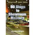 50 Steps to Showroom Mastery: A New Way to Sell Cars - Discover How to Supercharge Your Car Sales Career and Become a Showroom Executive