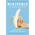 Wikipenis: Dr. Nicola's Penis Book--Maintenance, Prevention, and Care