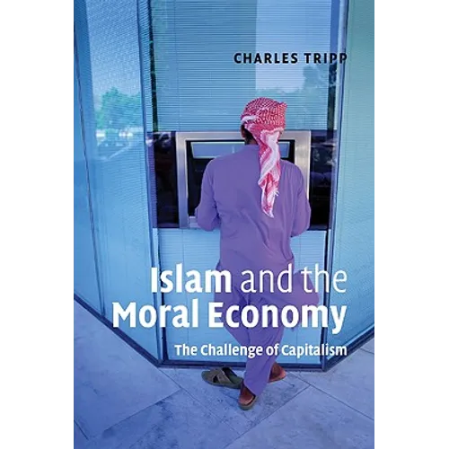 Islam and the Moral Economy: The Challenge of Capitalism