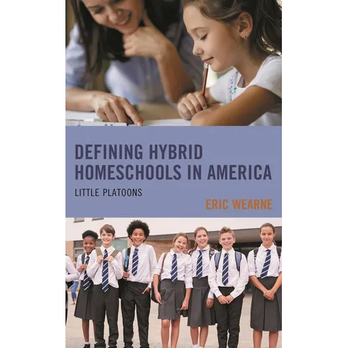 Defining Hybrid Homeschools in America: Little Platoons