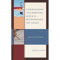 Understanding and Improving How K-12 Multilinguals Are Taught: Supporting Multilinguals