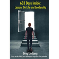 633 Days Inside: Lessons On Life and Leadership by Greg Lindberg