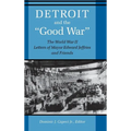 Detroit and the Good War: The World War II Letters of Mayor Edward Jeffries and Friends