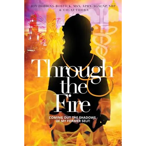 Through the Fire: Coming out of the shadows of my former self!