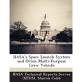 NASA's Space Launch System and Orion Multi-Purpose Crew Vehicle