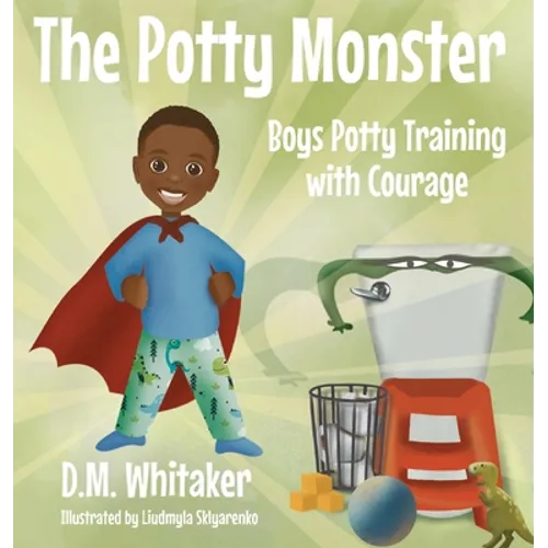 The Potty Monster: Boys Potty Training with Courage