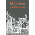 Fall River Outrage: Life, Murder, and Justice in Early Industrial New England