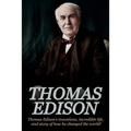 Thomas Edison: Thomas Edison's Inventions, Incredible Life, and Story of How He Changed the World