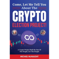 Come, Let Me Tell You About The Crypto Election Project!
