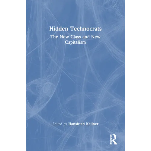 Hidden Technocrats: The New Class and New Capitalism