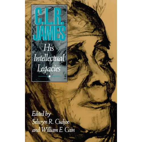 C.L.R. James: His Intellectual Legacies