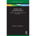 Trump and Autobiography: Corporate Culture, Political Rhetoric, and Interpretation