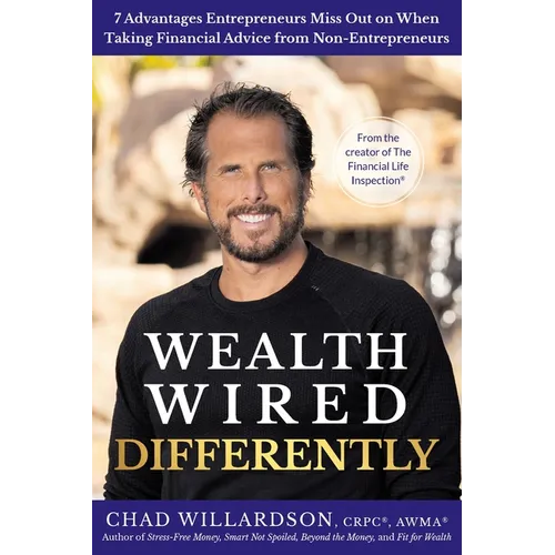 Wealth Wired Differently: 7 Advantages Entrepreneurs Miss Out on When Taking Financial Advice from Non-Entrepreneurs