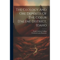 The Geology And Ore Deposits Of The Coeur D'alene District, Idaho