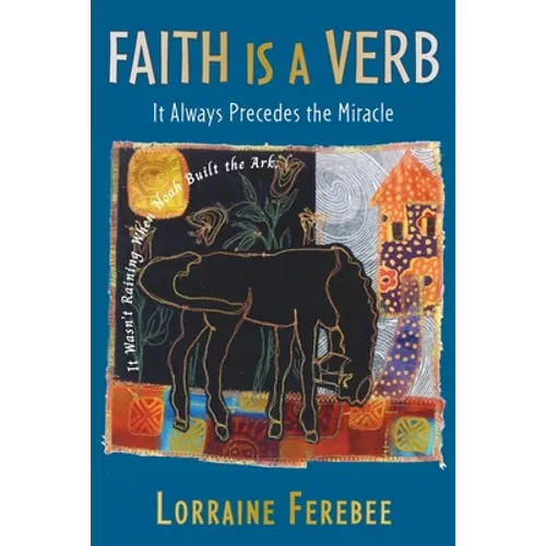 Faith Is a Verb: It Always Precedes the Miracle