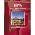 Libya Mining Laws and Regulations Handbook Volume 1 Strategic Information and Basic Law