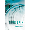 True Spin: The Industrial Manager's Guide to Effective, Honest Public Communication