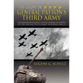 The Ghost in General Patton's Third Army: The Memoirs of Eugene G. Schulz During His Service in the United States Army in World War II