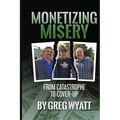 Monetizing Misery: From Catastrophe to Cover-Up