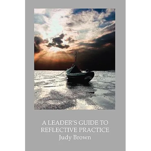 A Leader's Guide to Reflective Practice