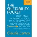 The Shiftability Pocket: Your Most Powerful Tool to Quickly Shift from Struggle to Flow - Whenever You Need It!