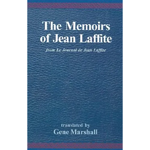The Memoirs of Jean Laffite: From Le Journal de Jean Laffite