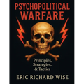 Psychopolitical Warfare: Principles, Strategies, and Tactics